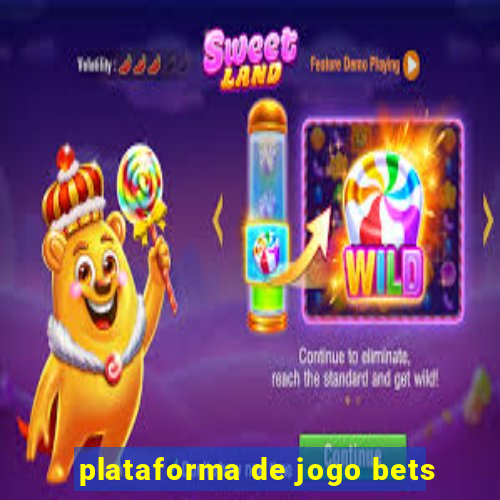 plataforma de jogo bets